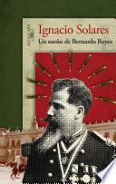 libro Un Sueño De Bernardo Reyes